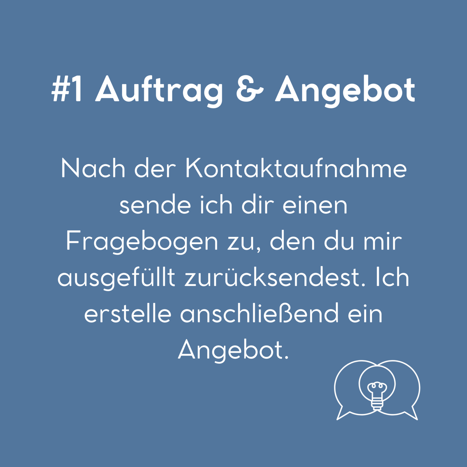 #1 Auftrag & Angebot: Nach der Kontaktaufnahme sende ich dir einen Fragebogen zu, den du mir ausgefüllt zurücksendest. Ich erstelle anschließend ein Angebot.