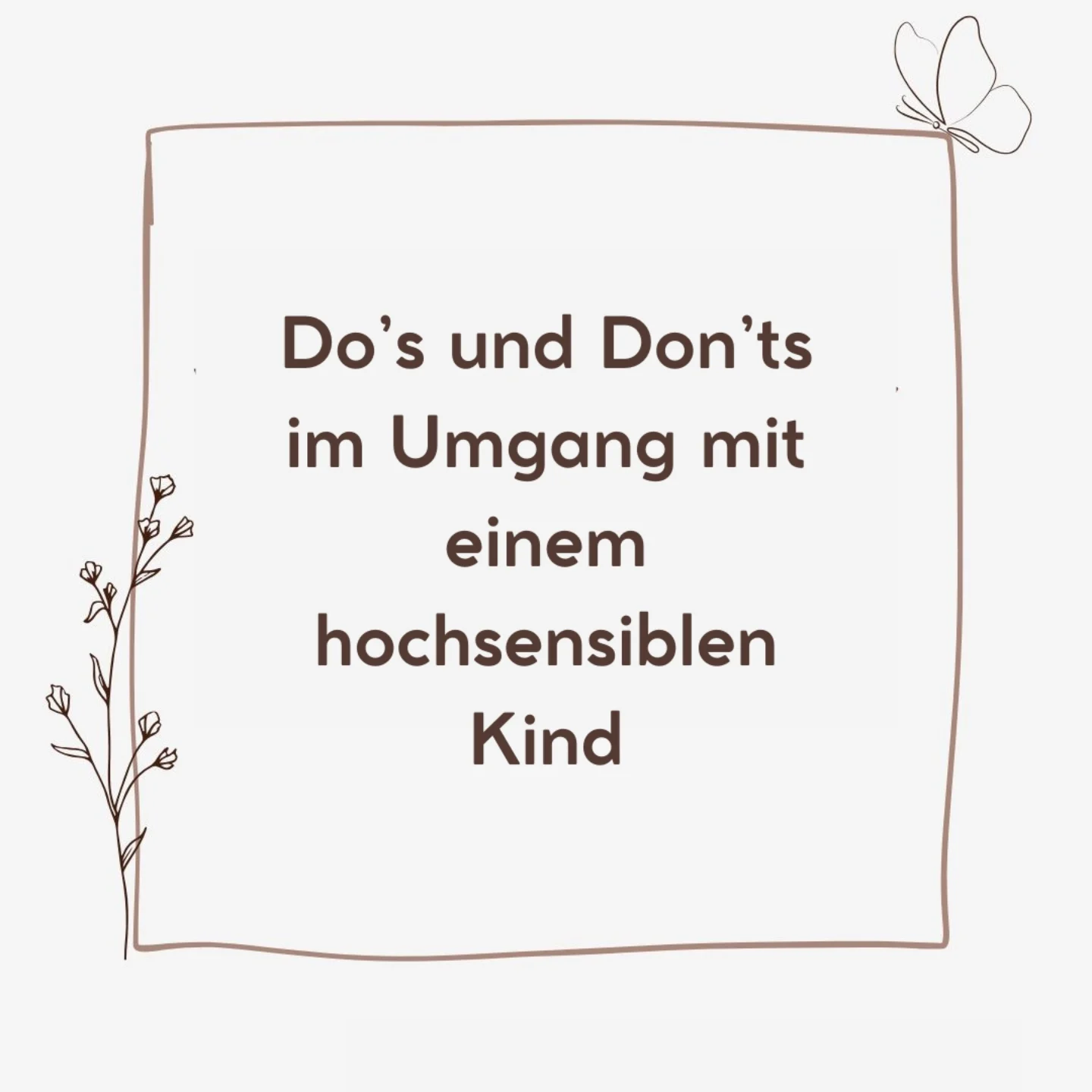 Weißer Hintergrund, auf dem steht: Do's und Don'ts im Umgang mit einem hochsensiblen Kind.
