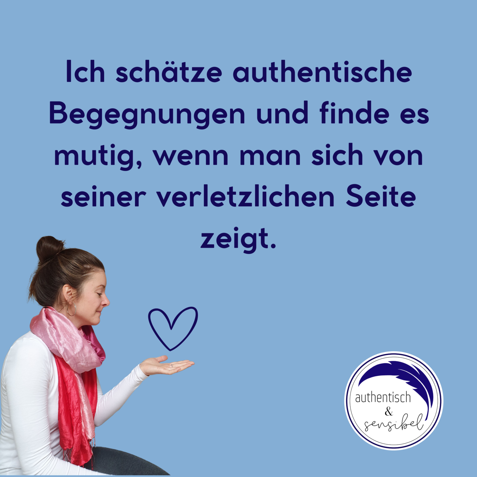 Über mich: Ich schätze authentische Begegnungen und finde es mutig, wenn man sich von seiner verletzlichen Seite zeigt.